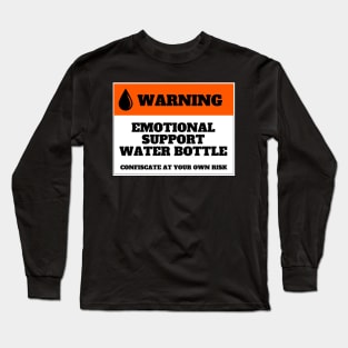 Emotional Support Water Bottle Warning Long Sleeve T-Shirt